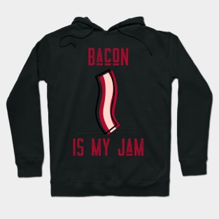 BACON IS MY JAM Hoodie